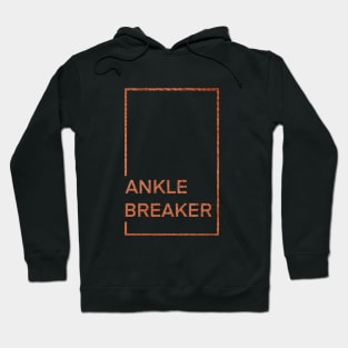 Ankle Breaker, Basketball player, baller Hoodie